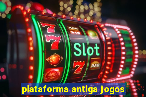 plataforma antiga jogos