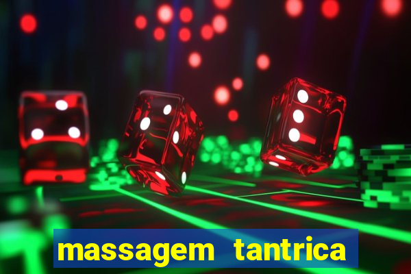 massagem tantrica zona leste