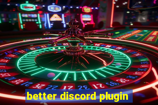 better discord plugin