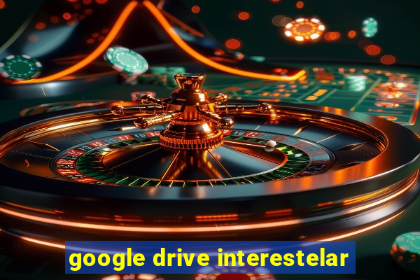 google drive interestelar