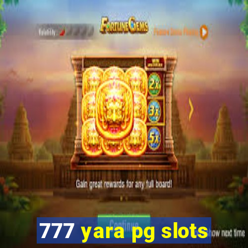 777 yara pg slots