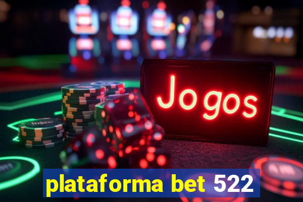 plataforma bet 522