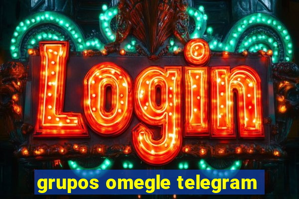 grupos omegle telegram