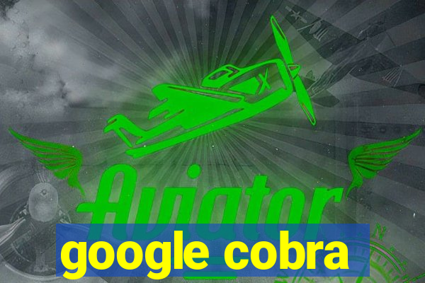 google cobra