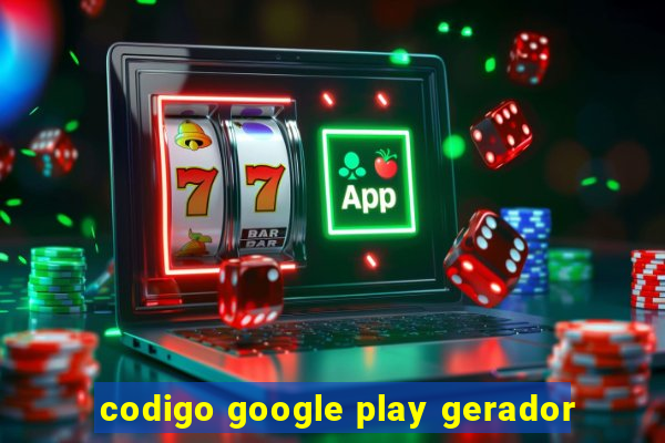 codigo google play gerador