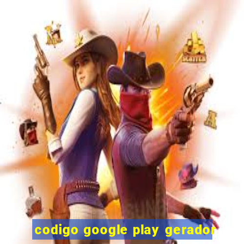 codigo google play gerador