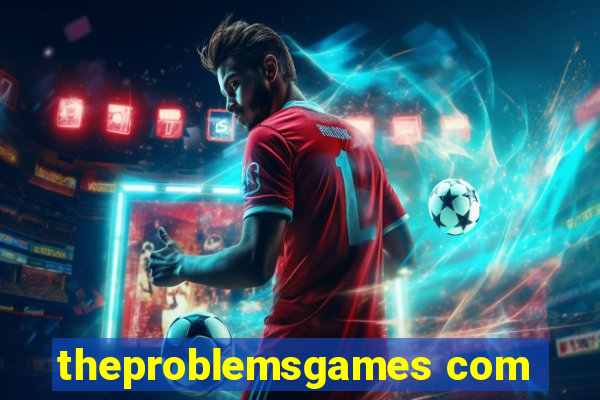 theproblemsgames com