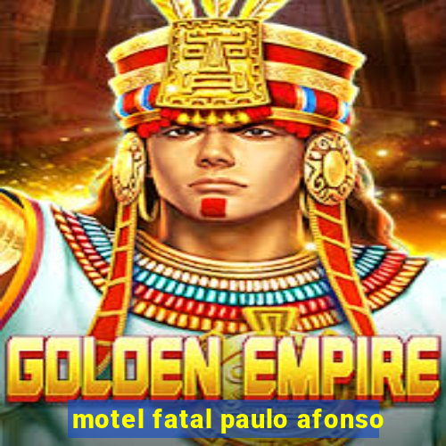 motel fatal paulo afonso