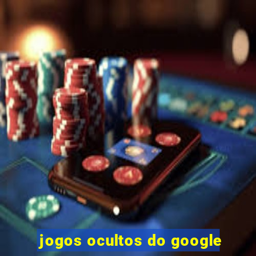 jogos ocultos do google