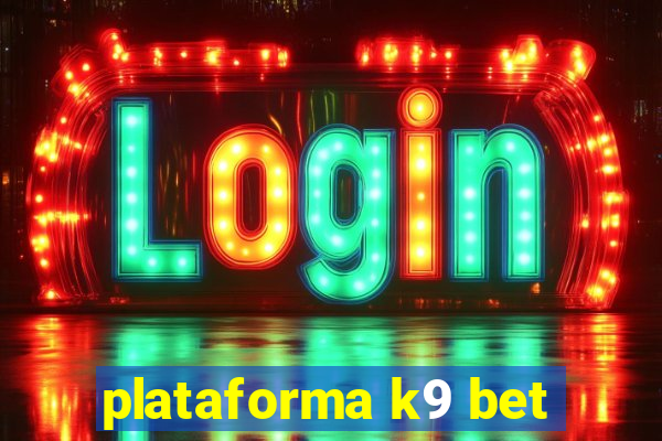 plataforma k9 bet