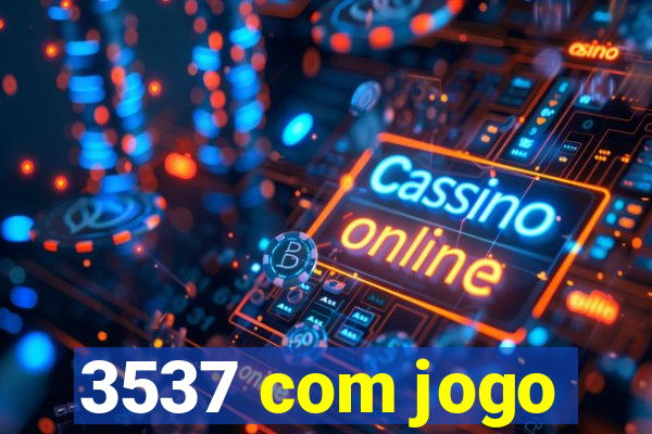 3537 com jogo