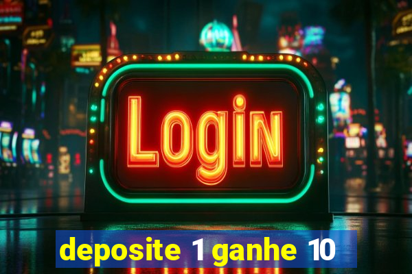 deposite 1 ganhe 10