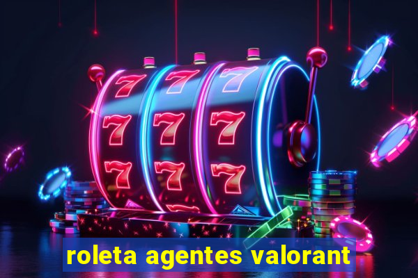 roleta agentes valorant