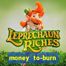 money to-burn system pt br