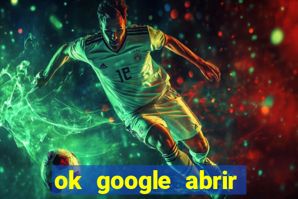 ok google abrir jogo de c****