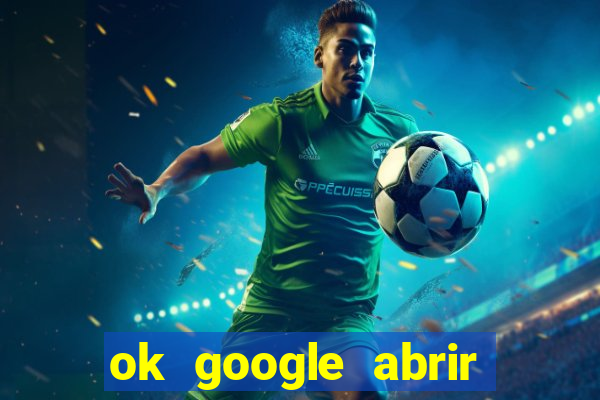 ok google abrir jogo de c****