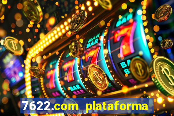 7622.com plataforma de jogos