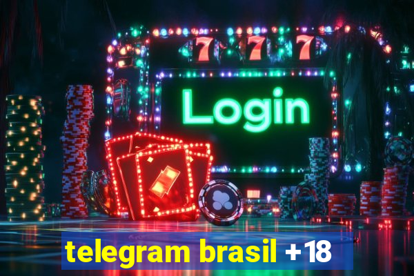 telegram brasil +18