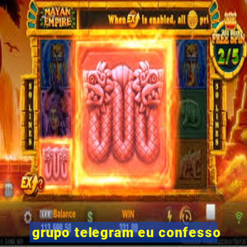 grupo telegram eu confesso