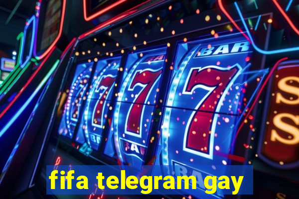 fifa telegram gay