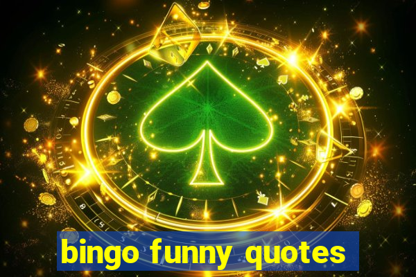 bingo funny quotes