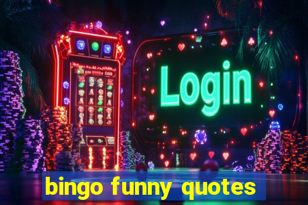 bingo funny quotes