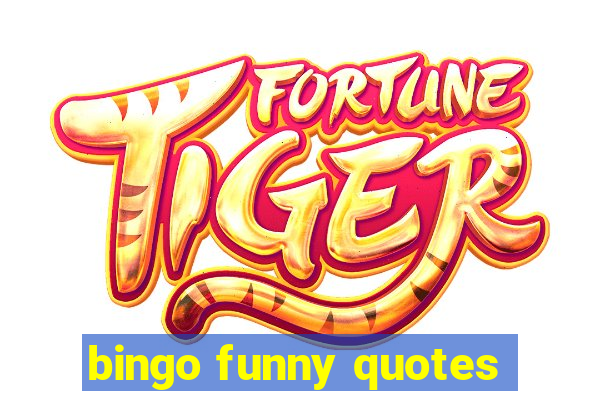 bingo funny quotes