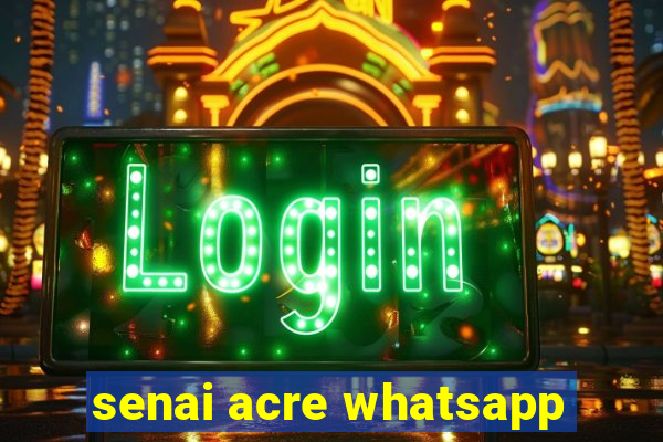 senai acre whatsapp