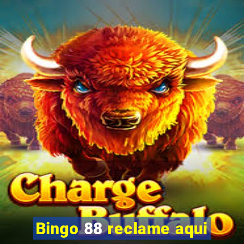 Bingo 88 reclame aqui