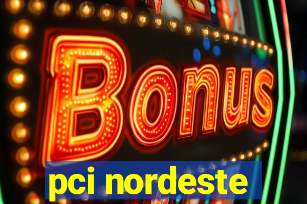 pci nordeste