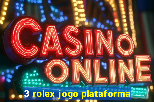 3 rolex jogo plataforma