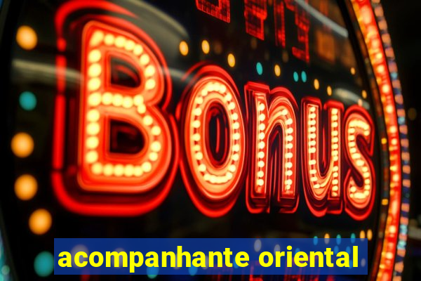 acompanhante oriental