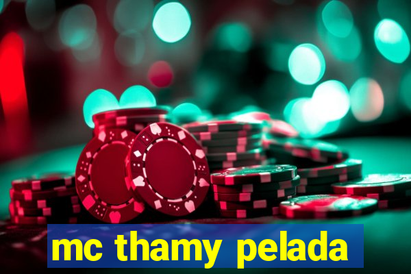 mc thamy pelada