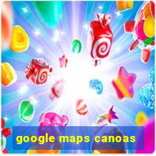 google maps canoas