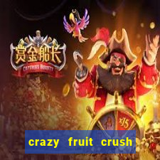 crazy fruit crush ganhar dinheiro