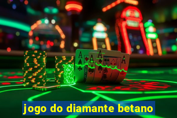 jogo do diamante betano