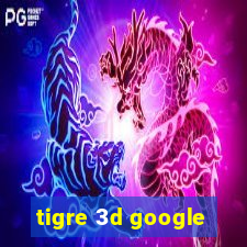 tigre 3d google