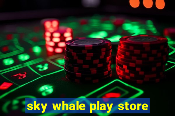 sky whale play store