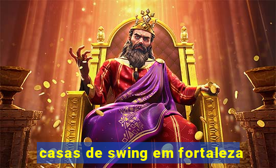 casas de swing em fortaleza