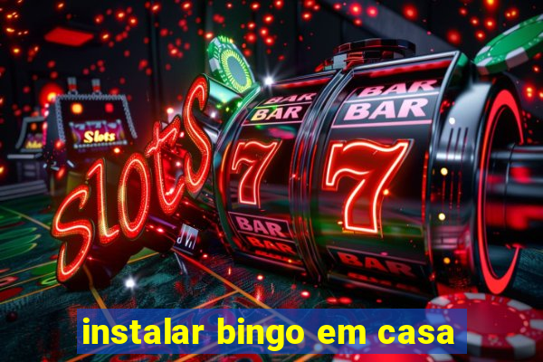 instalar bingo em casa