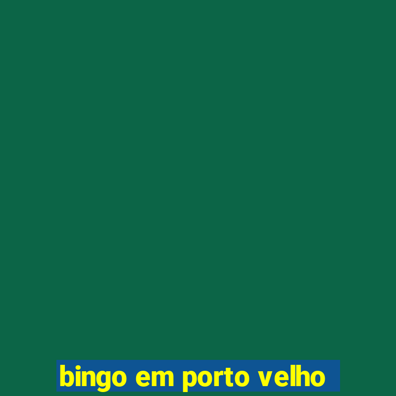 bingo em porto velho