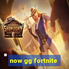 now gg fortnite