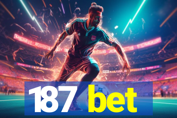 187 bet